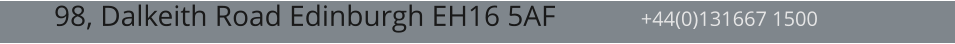 98, Dalkeith Road Edinburgh EH16 5AF                +44(0)131667 1500